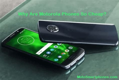 why are motorola phones so cheap